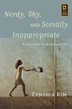 Paperback Nerdy, Shy, and Socially Inappropriate: A User Guide to an Asperger Life Book