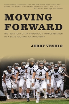 Paperback Moving Forward: The True Story of an Underdog's Improbable Run to a State Football Championship Book