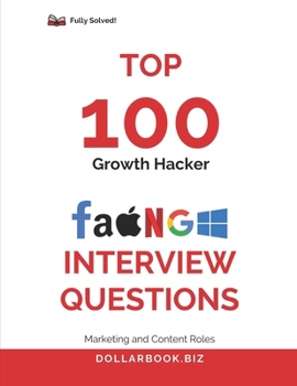Paperback Top 100 Growth Hacker Interview questions: Fully Solved: Answer Like a Creative and Analytical Growth Pro Book