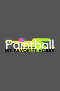 Paperback Paintball My Favorite Hobby: Funny Cool Journal Composition Notebook (6" x 9") 120 Blank Lined Pages Book