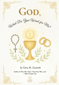God, What Do You Want for Me? (Little Hearts for Jesus)