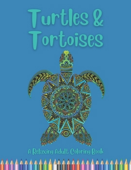 Paperback Turtles & Tortoises: A Relaxing Adult Coloring Book