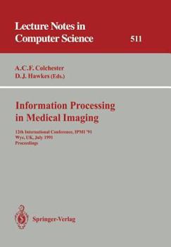 Paperback Information Processing in Medical Imaging: 12th International Conference, Ipmi '91, Wye, Uk, July 7-12, 1991. Proceedings Book