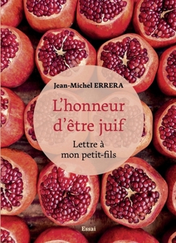 L'honneur d'être juif. (Lettre à mon petit-fils) (French Edition)