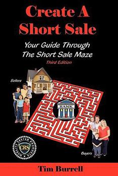 Paperback Create a Short Sale: Your Guide Through the Short Sale Maze - Third Edition Book