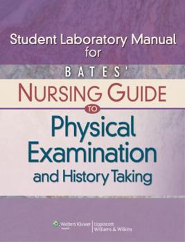 Paperback Student Laboratory Manual for Bates' Nursing Guide to Physical Examination and History Taking Book