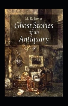Paperback Ghost Stories of an Antiquary Illustrated Book