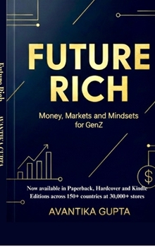 Hardcover Future Rich: Money, Markets & Mindsets for GenZ Book