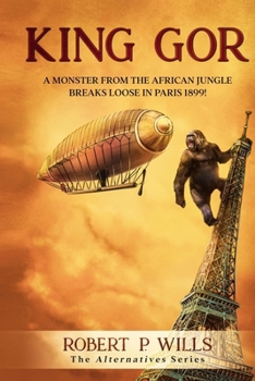 Paperback King Gor: A Monster from the African Jungle Breaks Loose in Paris 1899 Book