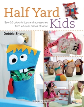 Paperback Half Yard# Kids: Sew 20 Colourful Toys and Accessories from Leftover Pieces of Fabric Book