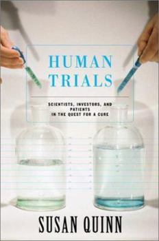 Hardcover Human Trials: Scientists, Investors, and Patients in the Quest for a Cure Book