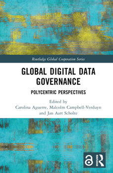 Hardcover Global Digital Data Governance: Polycentric Perspectives Book