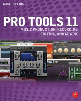 Paperback Pro Tools 11: Music Production, Recording, Editing, and Mixing Book