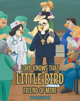 Paperback Lord Knows that Little Bird Friend of Mine Book