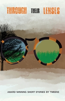 Paperback Through Their Lenses: Award-Winning Short Stories by Tweens Book