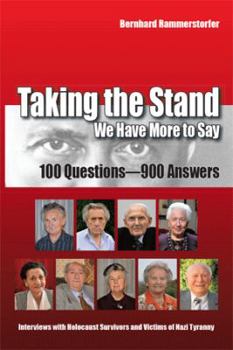 Paperback Taking the Stand: We Have More to Say:100 Questions-900 Answers: Interviews with Holocaust Survivors and Victims of Nazi Tyranny Book