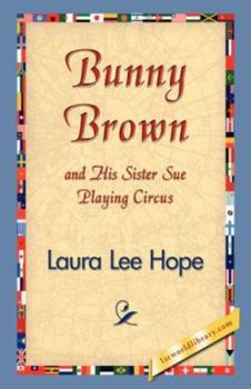 Bunny Brown And His Sister Sue Playing Circus - Book #3 of the Bunny Brown and His Sister Sue