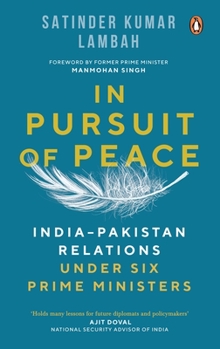 Paperback In Pursuit of Peace: India-Pakistan Relations Under Six Prime Ministers Book