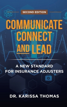 Communicate, Connect, and Lead : A New Standard for Insurance Adjusters