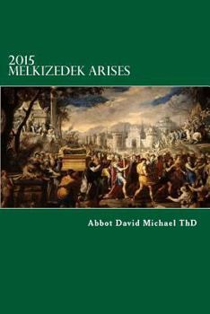 Paperback 2015 Melkizedek Arises: Order of Melkizedek Is Among Us to Battle the Serpent-Seed Antichrist Regime Book