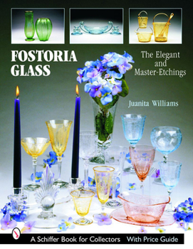 Fostoria Glass: The Elegant And Master-etchings (Schiffer Book for Collectors)
