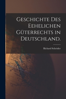 Paperback Geschichte des Eehelichen Güterrechts in Deutschland. [German] Book