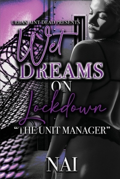 Paperback Wet Dreams On Lockdown: The Unit Manager Book