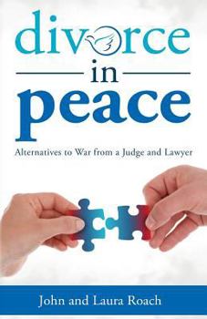 Paperback Divorce in Peace: Alternatives to War from a Judge and Lawyer Book