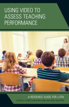 Paperback Using Video to Assess Teaching Performance: A Resource Guide for edTPA Book