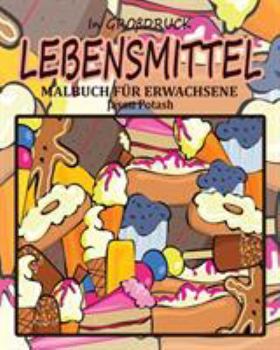 Paperback Lebensmittel Malbuch f?r Erwachsene ( In Gro?druck) [German] Book