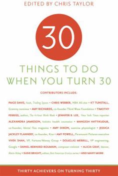 Paperback 30 Things to Do When You Turn Thirty: Thirty Achievers on Turning Thirty Book
