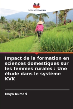 Paperback Impact de la formation en sciences domestiques sur les femmes rurales: Une étude dans le système KVK [French] Book