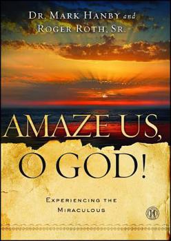 Paperback Amaze Us, O God!: Experiencing the Miraculous Book