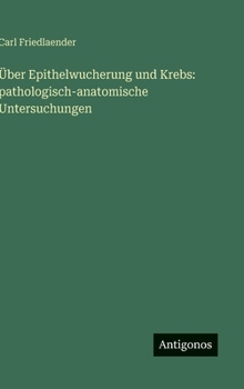 Über Epithelwucherung und Krebs: pathologisch-anatomische Untersuchungen