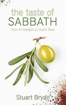 Paperback The Taste of Sabbath: How to Delight in God's Rest Book