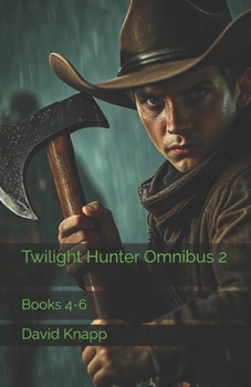Twilight Hunter Omnibus 2: Books 4-6