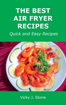 Hardcover The Best Air Fryer Recipes: Quick and Easy Recipes Book