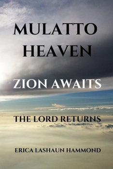 MULATTO HEAVEN ZION AWAITS: THE LORD RETURNS