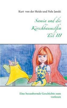Samia und die Kirschbaumelfen Teil III: Eine bezaubernde Geschichte zum vorlesen