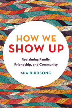 Paperback How We Show Up: Reclaiming Family, Friendship, and Community Book