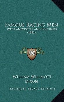 Paperback Famous Racing Men: With Anecdotes And Portraits (1882) Book