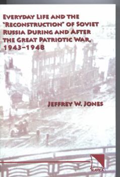 Hardcover Everyday Life and the "Reconstruction" of Soviet Russia During and After the Great Patriotic War, 1943-1948 Book