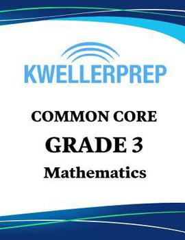 Paperback Kweller Prep Common Core Grade 3 Mathematics: 3rd Grade Math Workbook and 2 Practice Tests: Grade 3 Common Core Math Practice Book