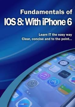 Paperback Fundamentals of IOS 8: With iPhone 6 Book