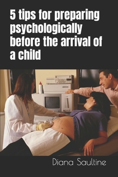 Paperback 5 tips for preparing psychologically before the arrival of a child Book