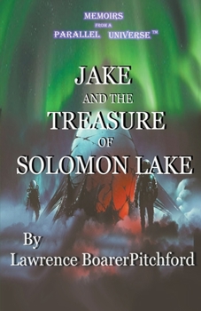 Paperback Memoirs from a Parallel Universe; Jake and the Treasure of Solomon Lake Book