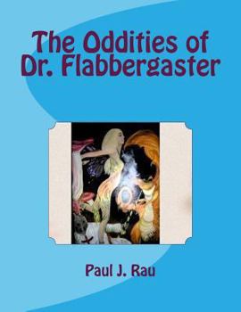 Paperback The Oddities of Dr. Flabbergaster Book