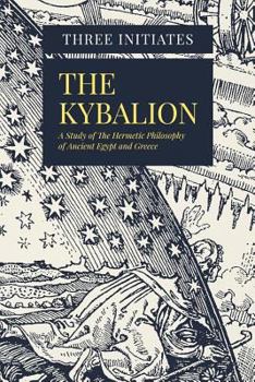 Paperback The Kybalion: A Study of The Hermetic Philosophy of Ancient Egypt and Greece Book