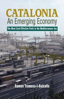 Hardcover Catalonia: An Emerging Economy: The Most Cost-Effective Ports in the Mediterranean Sea Book