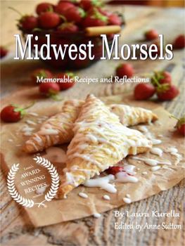 Hardcover Midwest Morsels: Memorable Recipes and Reflections Book